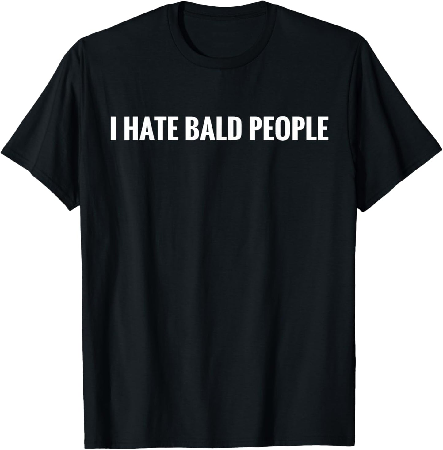 I Hate Bald People T-Shirt - T-Shirt | Black