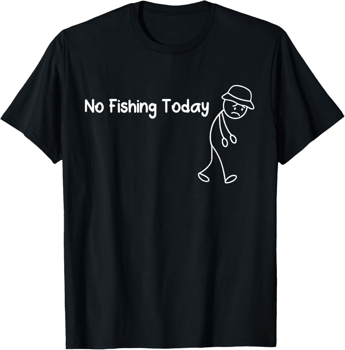 No Fishing Today Funny Sad Stickman Fisherman T-Shirt - T-Shirt | Black