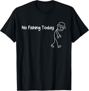 No Fishing Today Funny Sad Stickman Fisherman T-Shirt - T-Shirt | Black