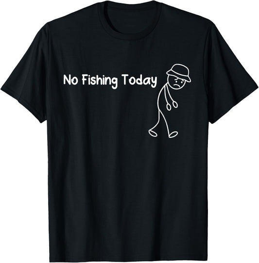 No Fishing Today Funny Sad Stickman Fisherman T-Shirt - T-Shirt | Black