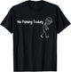 No Fishing Today Funny Sad Stickman Fisherman T-Shirt - T-Shirt | Black