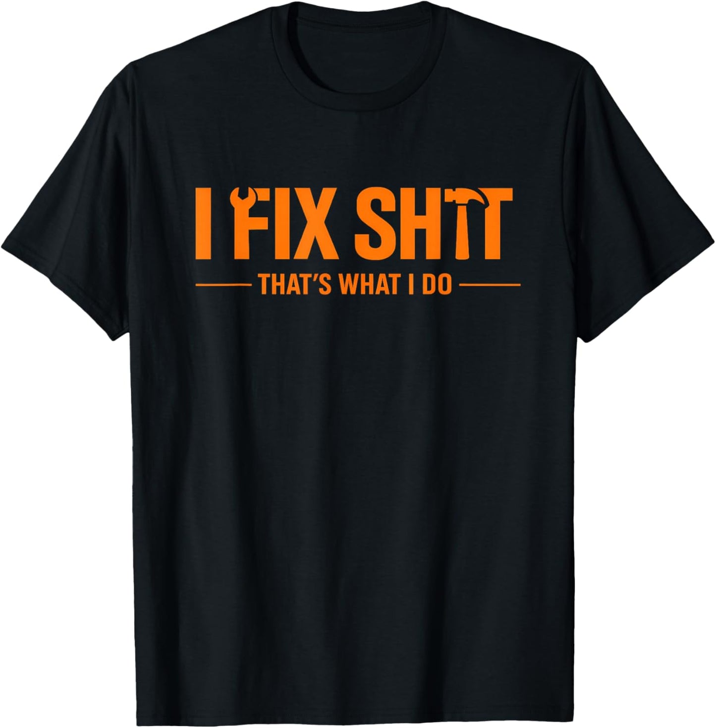 I Fix Sht That What I Do Shirt Mechanic Handyman Maintenance T-Shirt - T-Shirt | Black