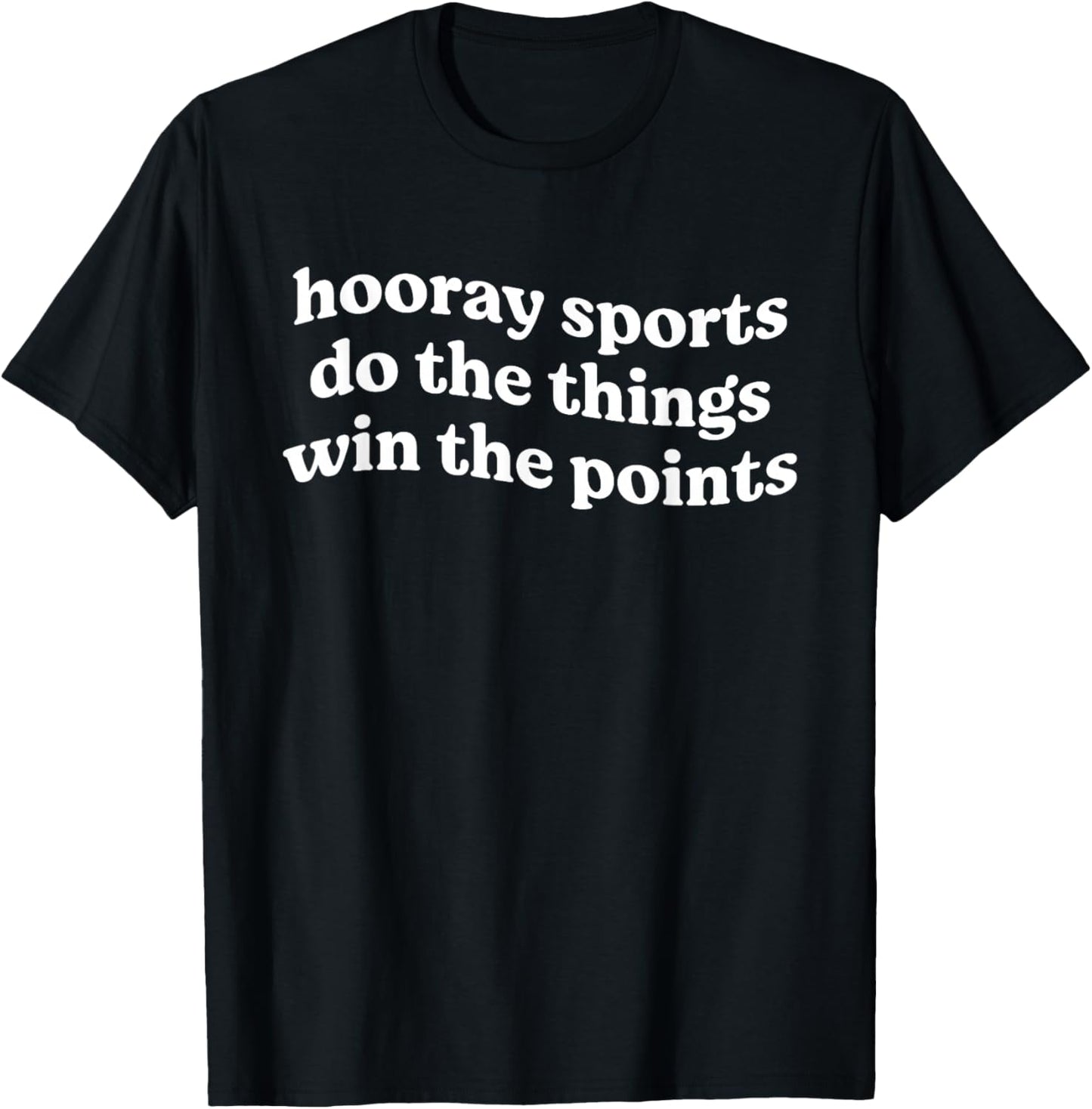 Hooray Sports Do The Things Win The Points Funny T-Shirt - T-Shirt | Black