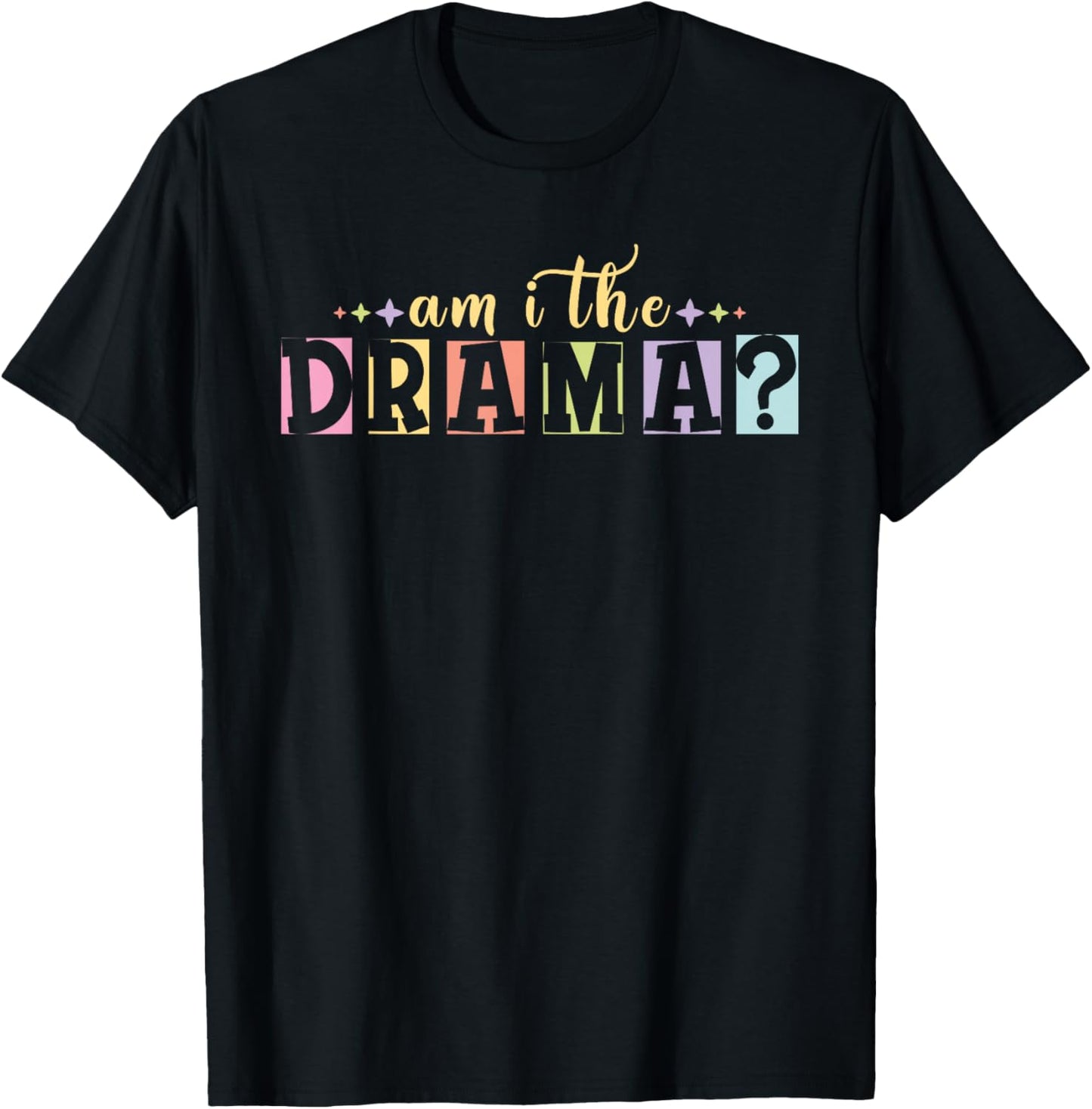 Am I The Drama - Funny Meme T-Shirt - T-Shirt | Black