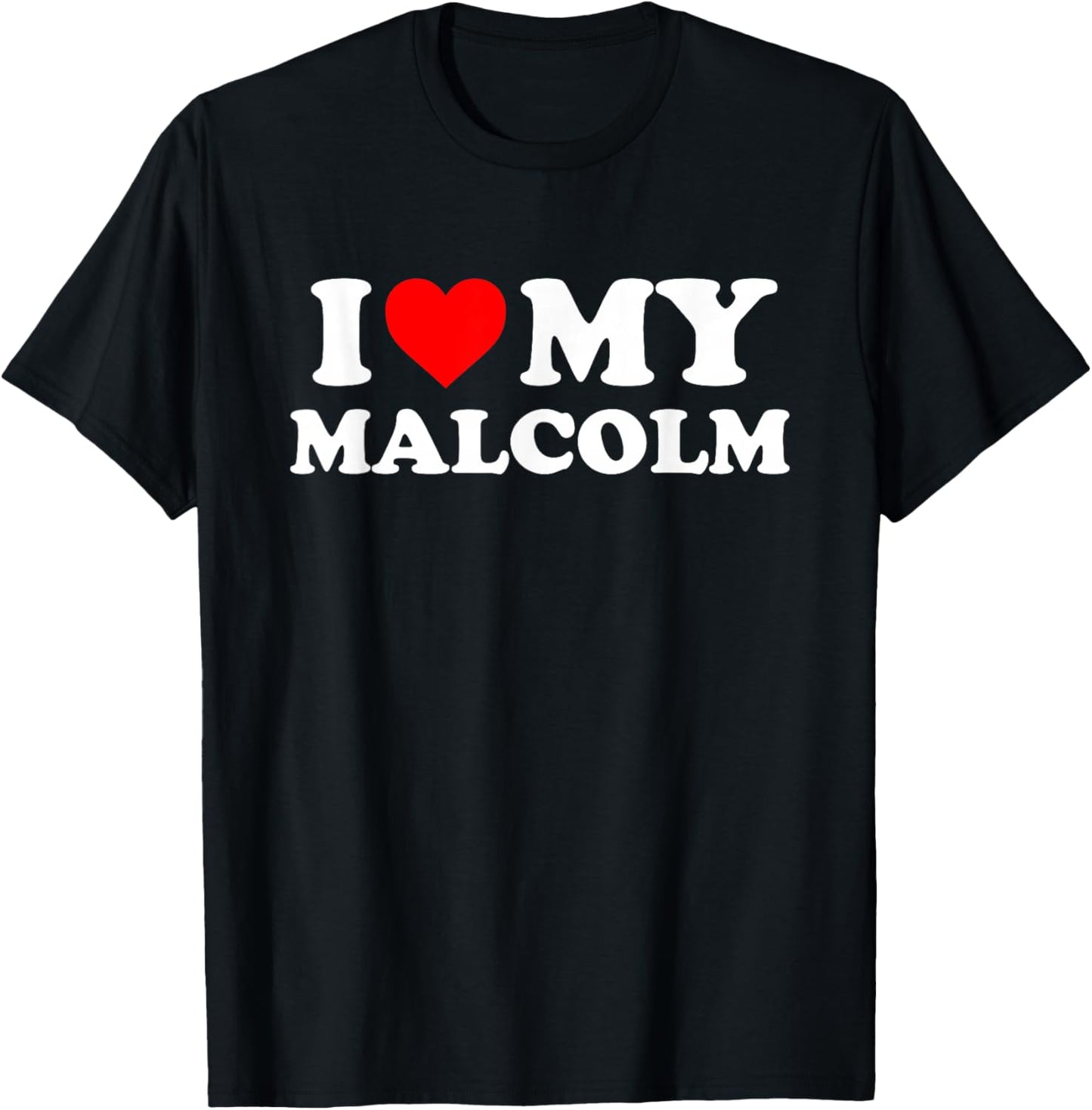I Love My Malcolm T-Shirt - T-Shirt | Black