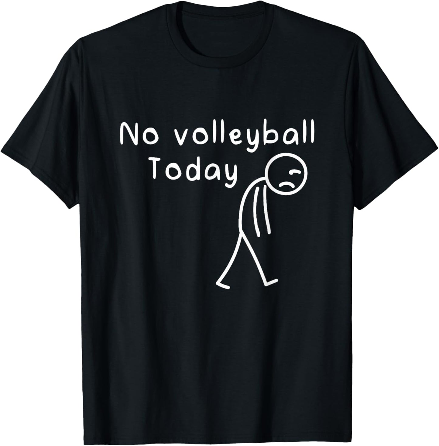No Volleyball Today Funny Sad Stickman Volleyball Lover T-Shirt - T-Shirt | Black