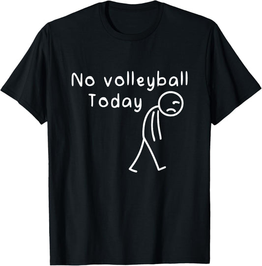 No Volleyball Today Funny Sad Stickman Volleyball Lover T-Shirt - T-Shirt | Black