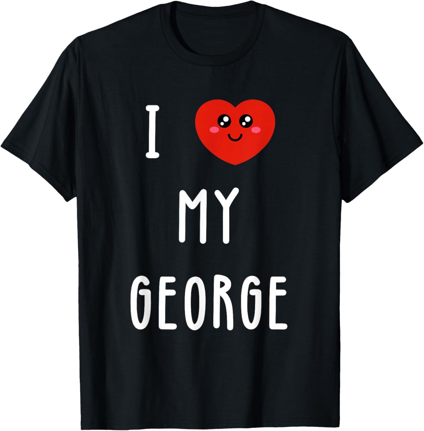 I Love My George Name Funny T-Shirt - T-Shirt | Black