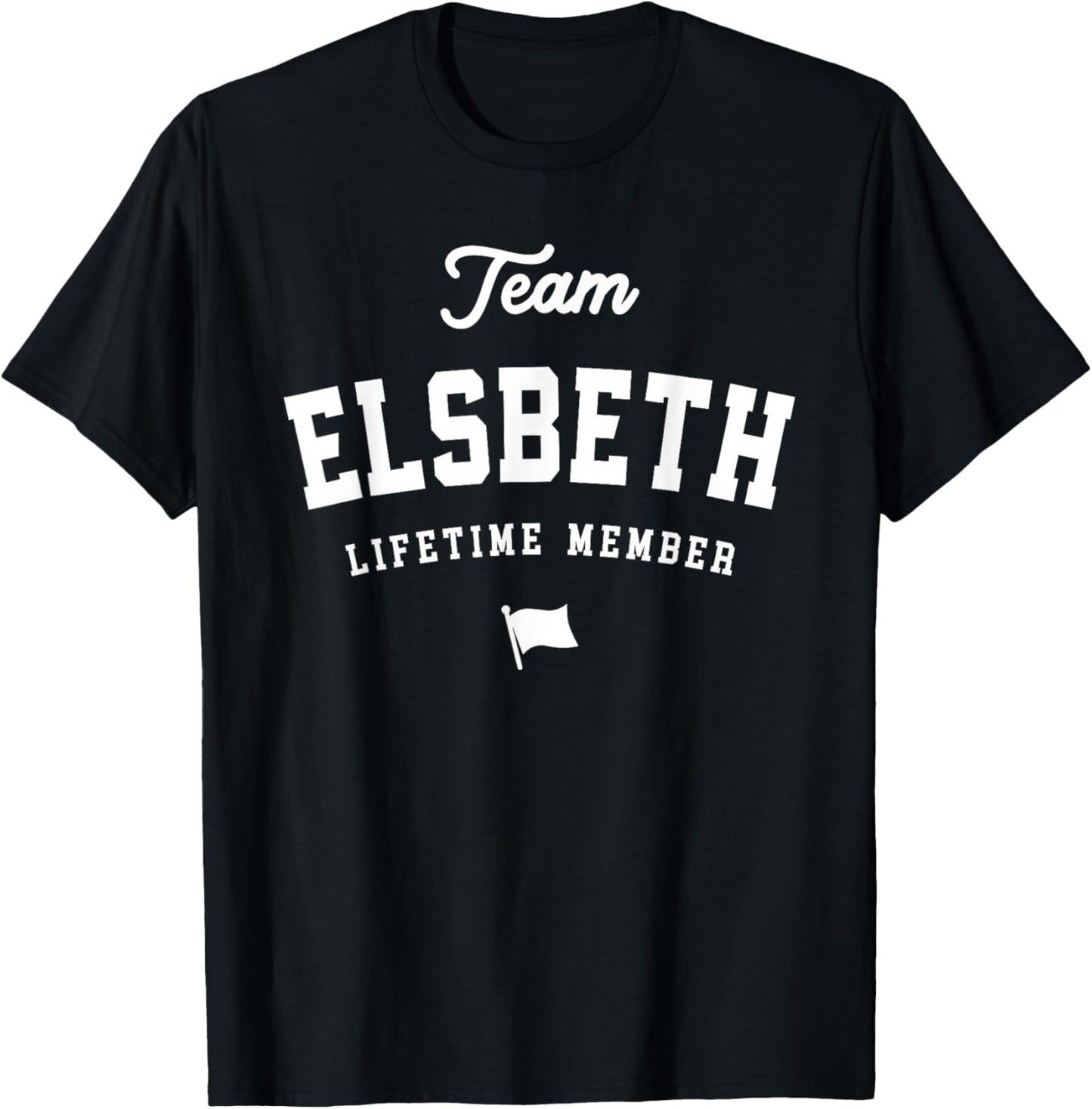 Team Elsbeth Lifetime Member Funny Name Elsbeth T-Shirt - T-Shirt | Black
