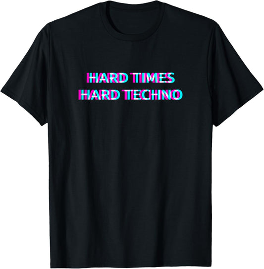 Hard Times Hard Techno Rave EDM Music Festival T-Shirt - T-Shirt | Black