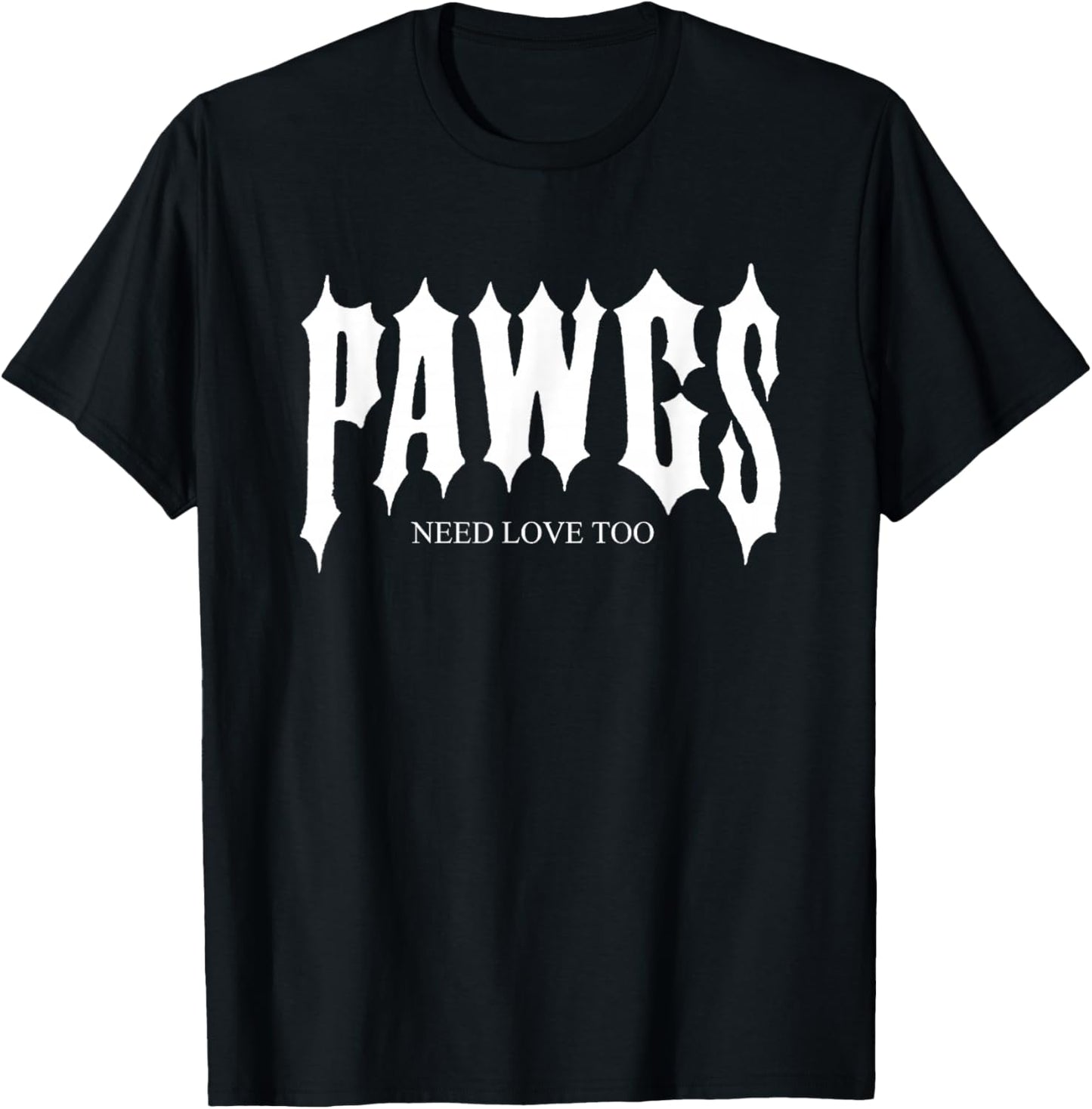 Pawgs Need Love Too Funny T-Shirt - T-Shirt | Black