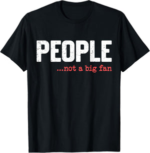 People Not A Big Fan Funny Introvert Sarcasm Mom Dad Joke T-Shirt - T-Shirt | Black