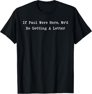 If Paul were Here We’d Be Getting A Letter Funny Christian T-Shirt - T-Shirt | Black