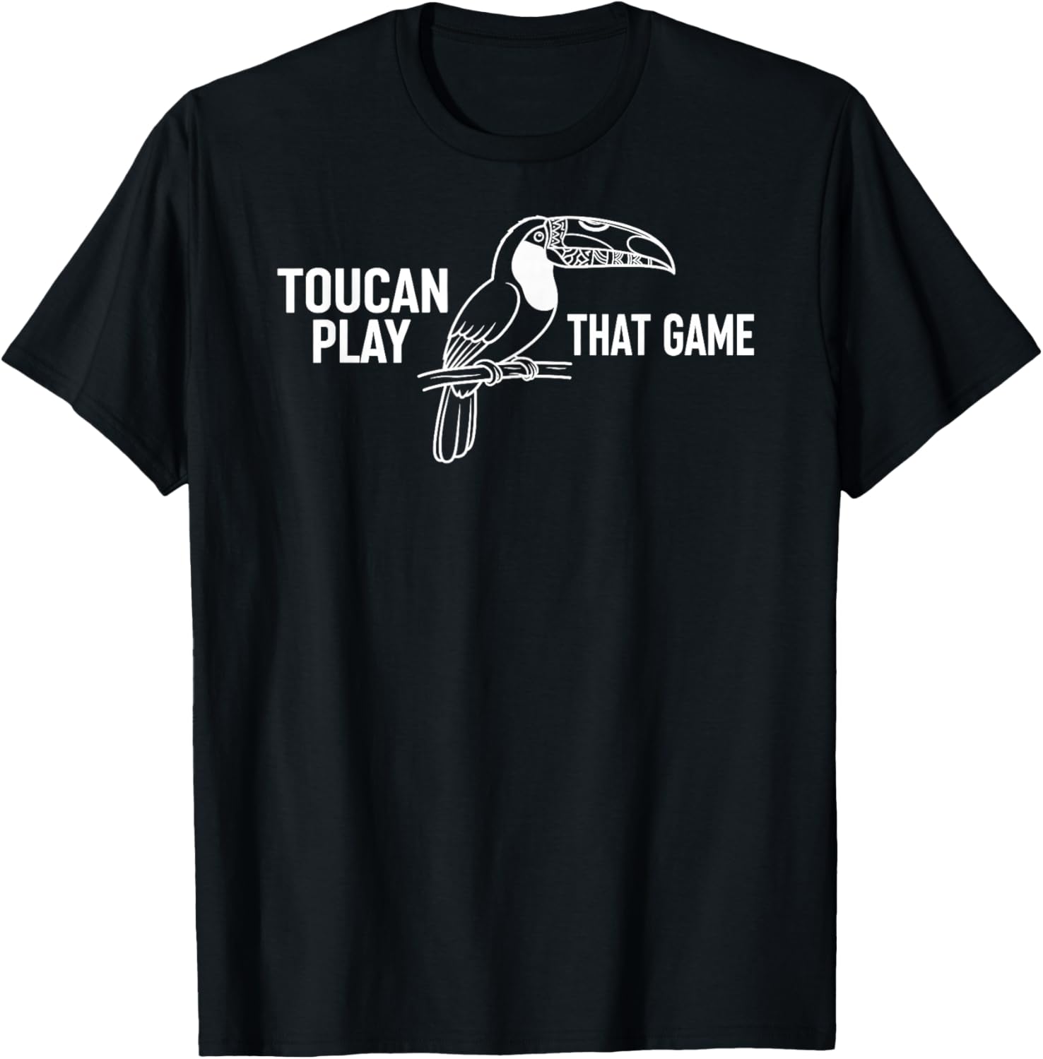 Toucan Play That Game Funny Bird Pun Cute Animal T-Shirt - T-Shirt | Black