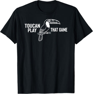 Toucan Play That Game Funny Bird Pun Cute Animal T-Shirt - T-Shirt | Black