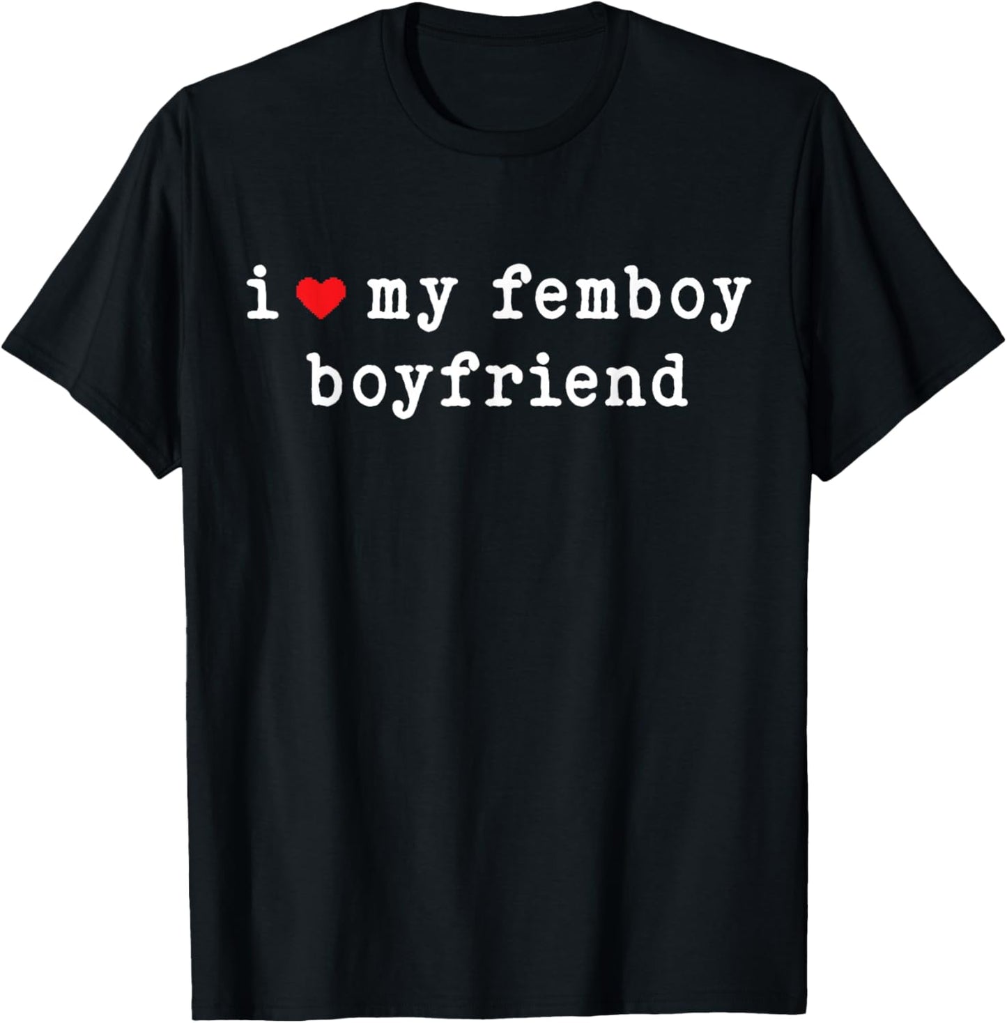 I Love My Femboy Boyfriend Funny Girlfriend Subtle T-Shirt - T-Shirt | Black