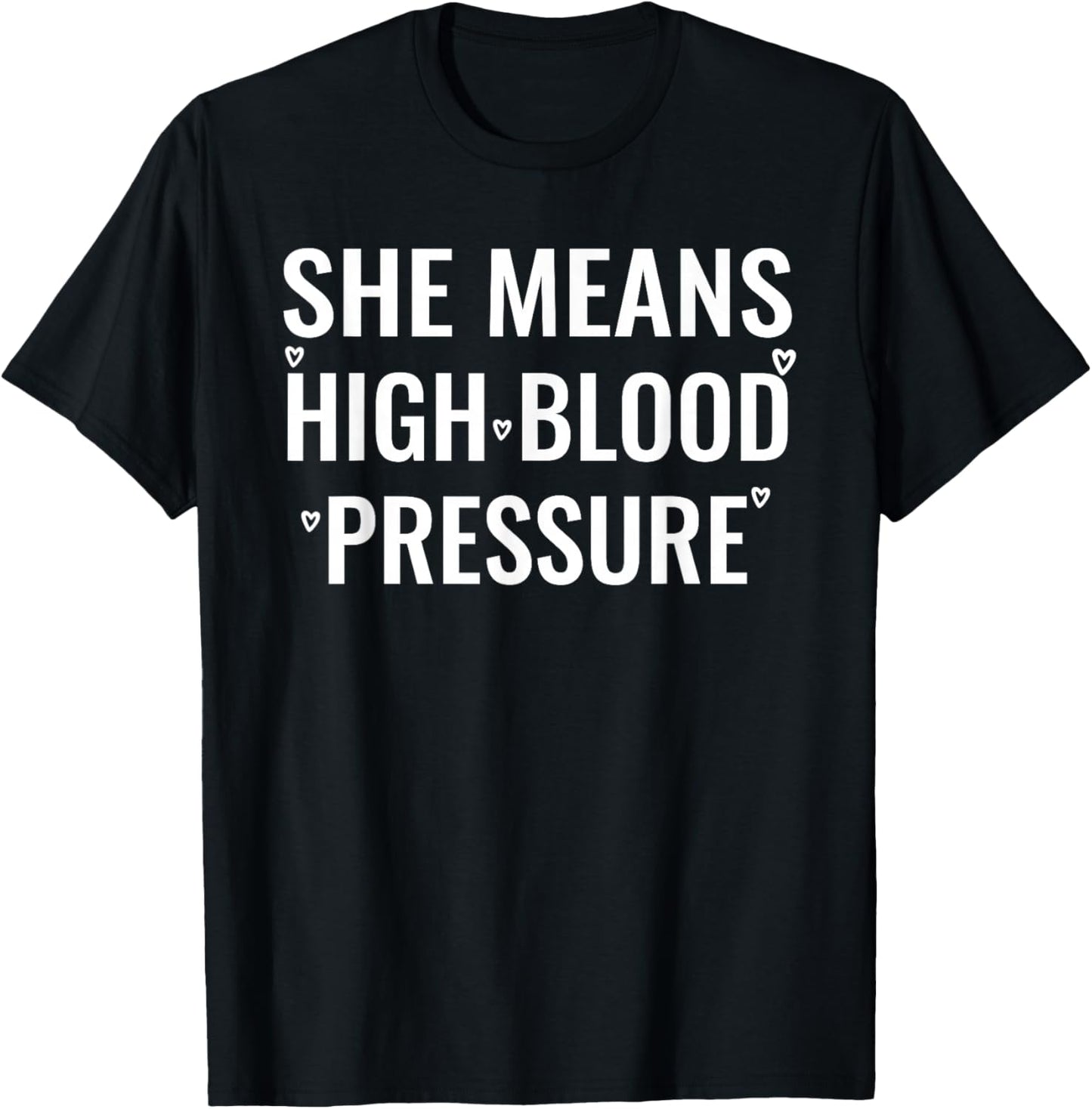 I Still Give Him Butterflies She Means High Blood Pressure T-Shirt - T-Shirt | Black