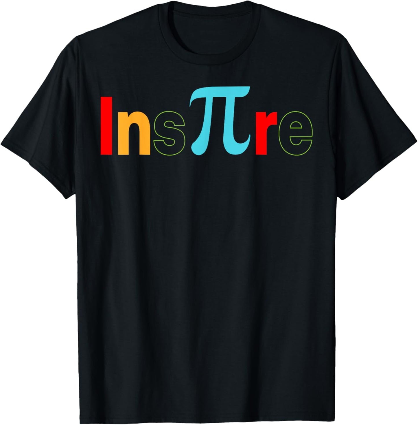 Pi Inspire Math Motivational Teacher Student 3.14 Pi Day T-Shirt - T-Shirt | Black