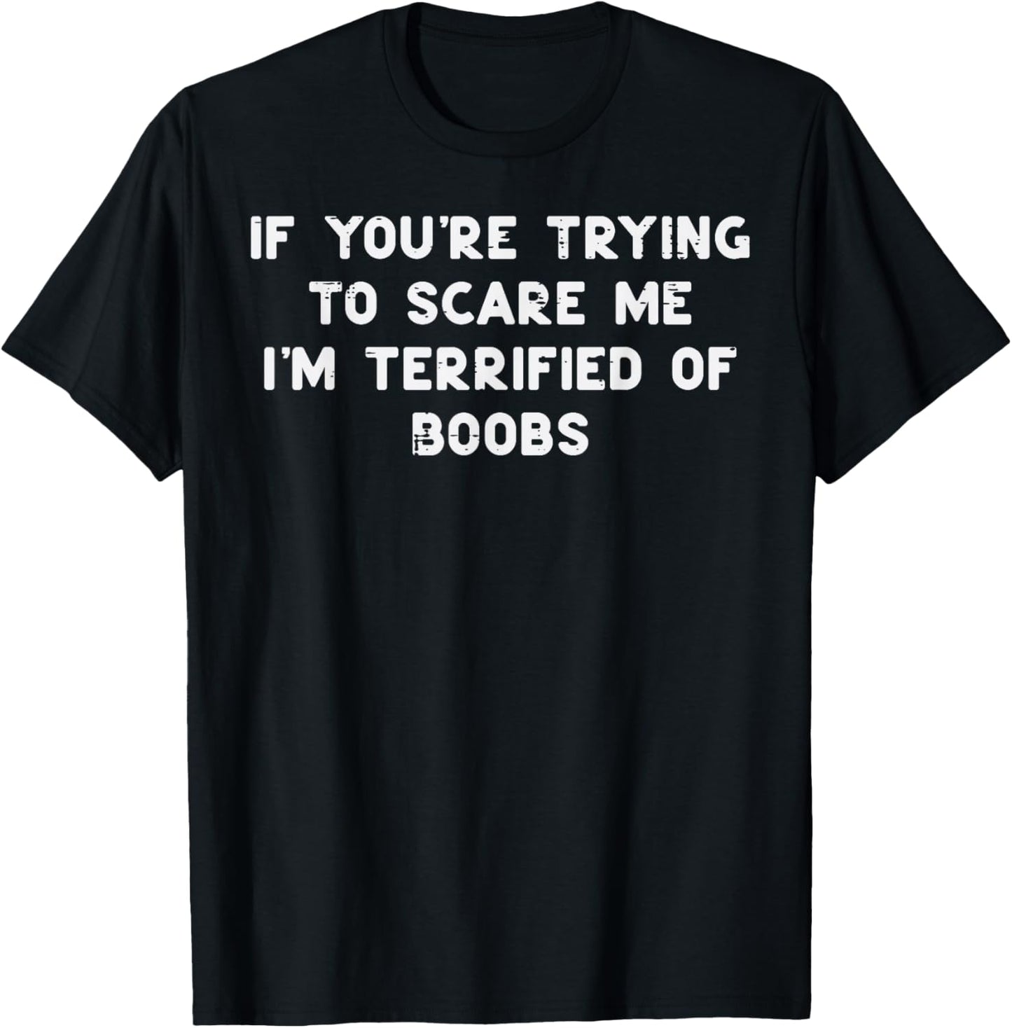 If You're Trying to Scare Me Funny Adult Halloween Gag Men T-Shirt - T-Shirt | Black
