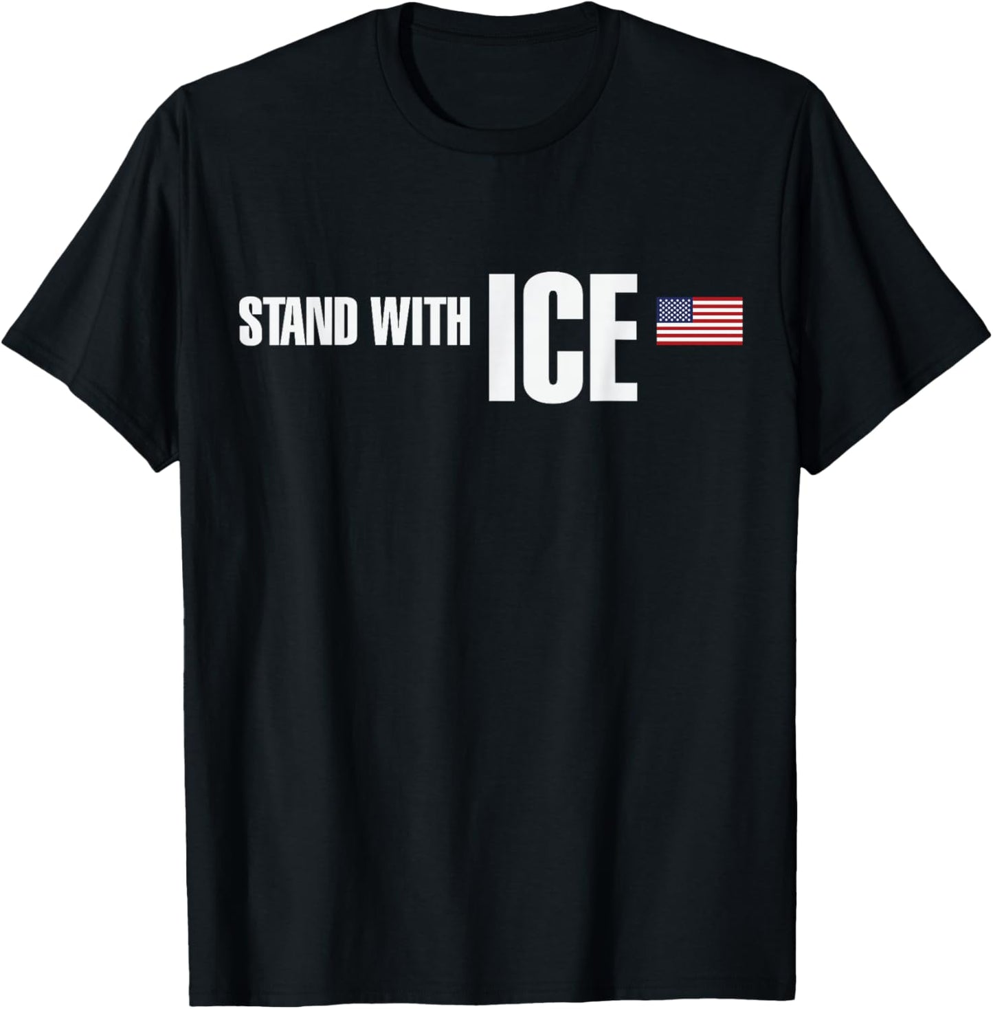 I Stand with ICE Support ICE Border Patrol US Flag T-Shirt - T-Shirt | Black