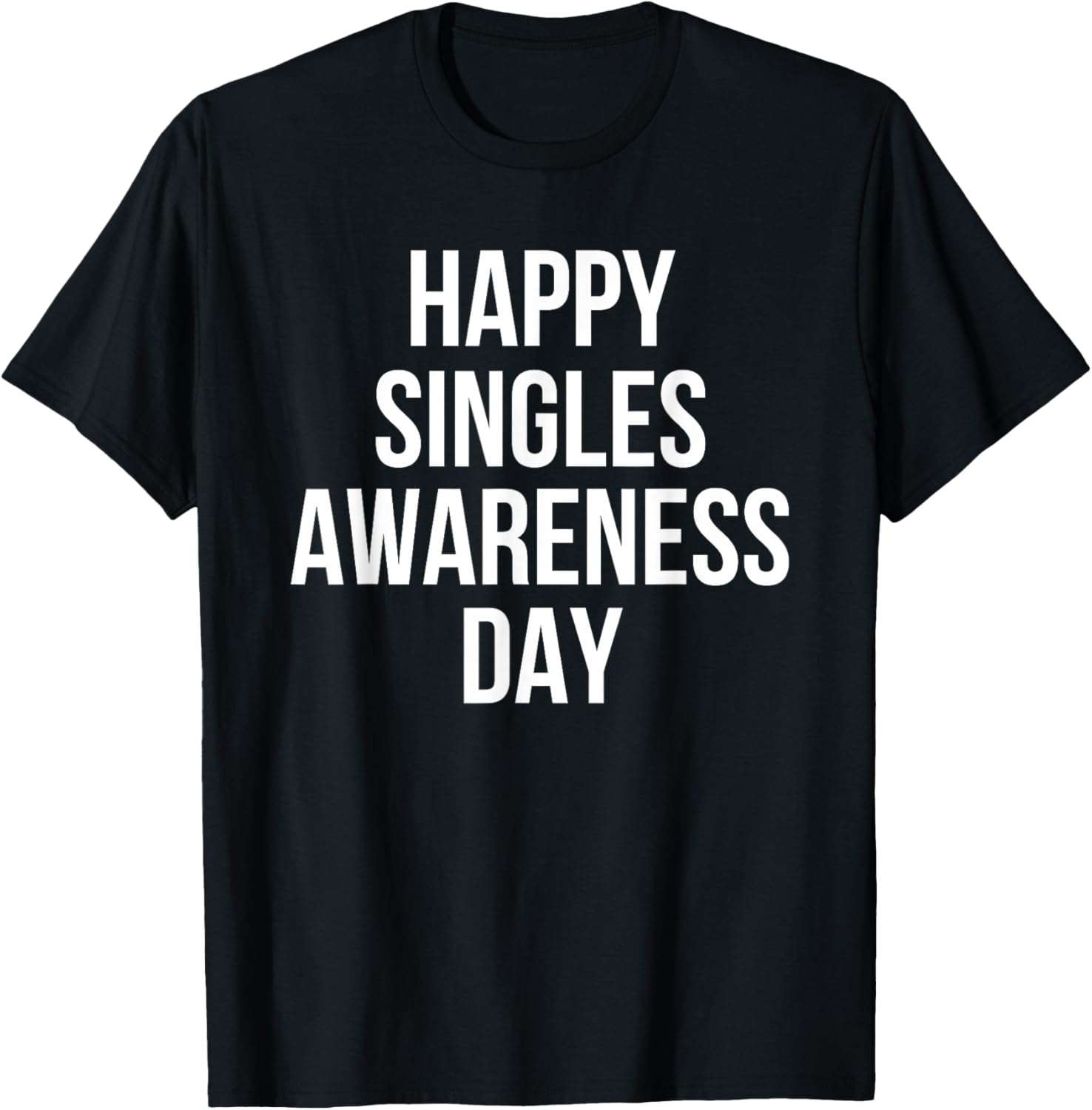 Happy Singles Awareness Day Funny Valentine Humor T-Shirt - T-Shirt | Black