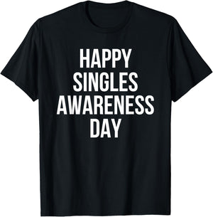 Happy Singles Awareness Day Funny Valentine Humor T-Shirt - T-Shirt | Black