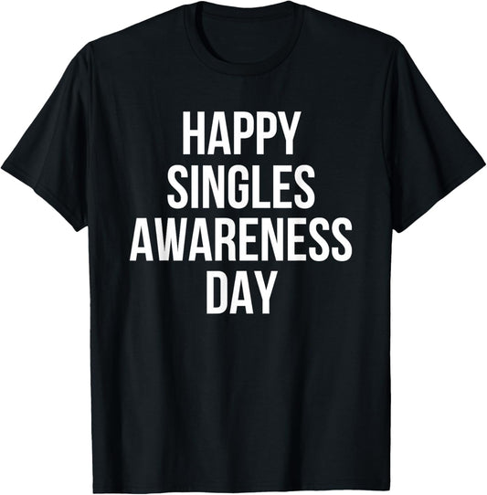 Happy Singles Awareness Day Funny Valentine Humor T-Shirt - T-Shirt | Black