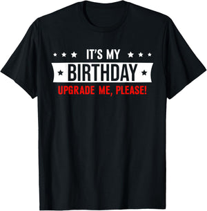 It's My Birthday Upgrade Me Please T-Shirt - T-Shirt | Black