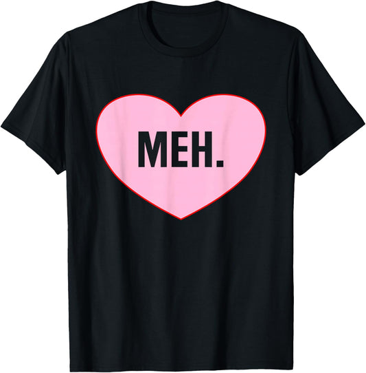 Meh Heart Funny Anti Valentines Day Single Awareness Gifts T-Shirt - T-Shirt | Black