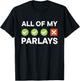 All of My Parlays Sports Fan Meme T-Shirt - T-Shirt | Black