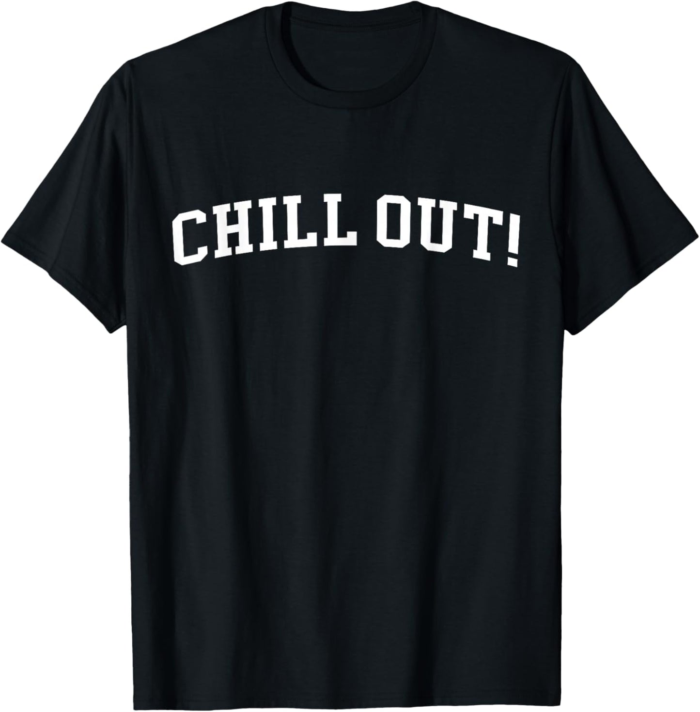 Chill Out! T-Shirt - T-Shirt | Black