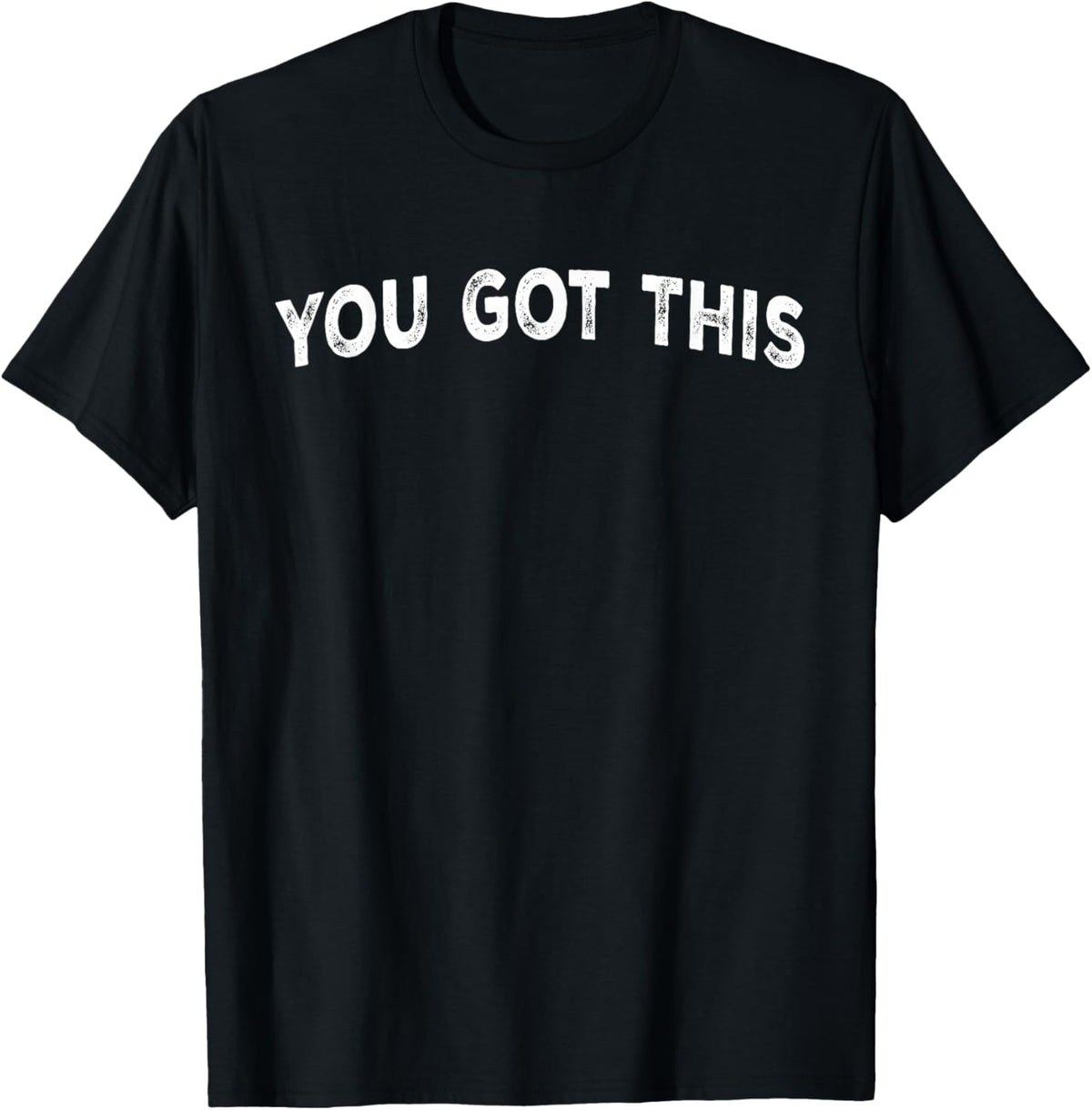 You Got This T-Shirt - T-Shirt | Black