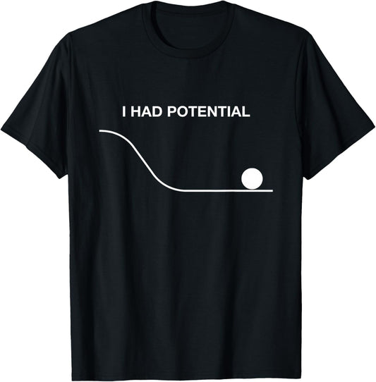 I Had Potential T-Shirt - T-Shirt | Black
