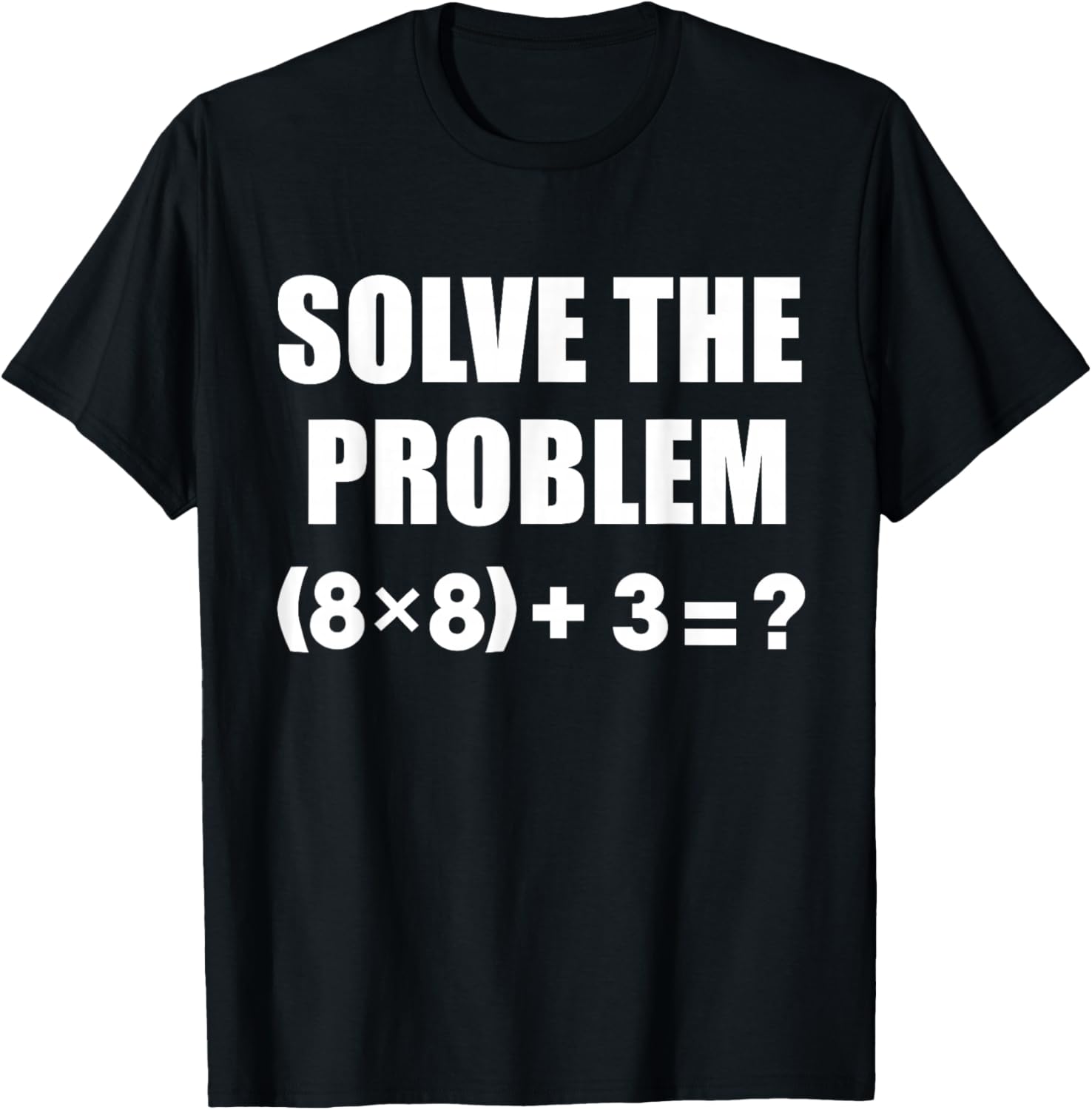 Funny 67 Solve The Problem Elementary Math Teacher Joke T-Shirt - T-Shirt | Black