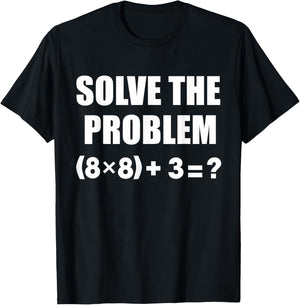 Funny 67 Solve The Problem Elementary Math Teacher Joke T-Shirt - T-Shirt | Black