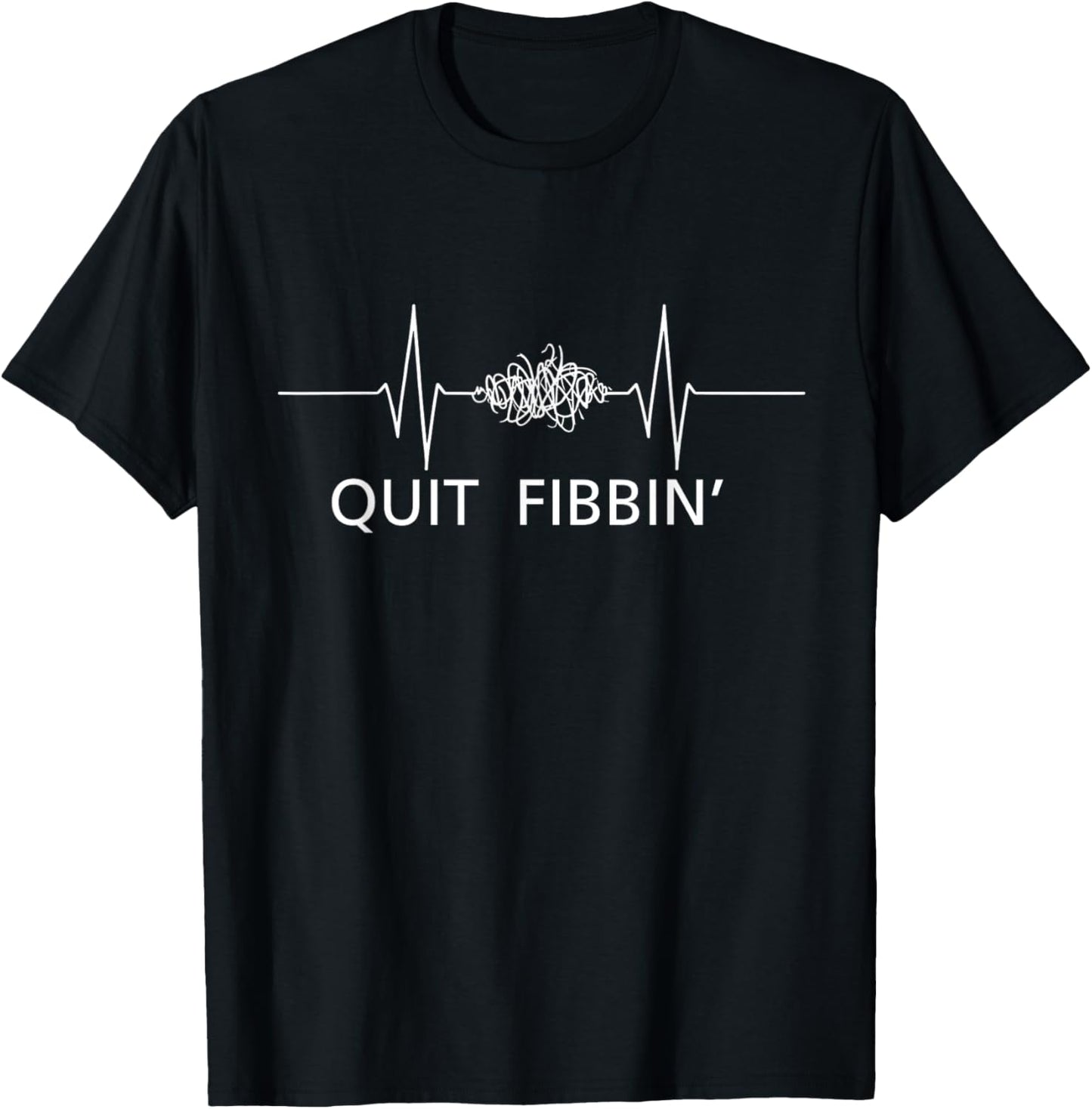Quit Fibbin Funny EKG Heart Rhythm Cardiology Technician T-Shirt - T-Shirt | Black