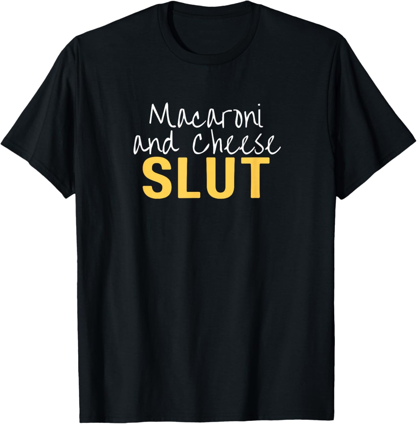 Macaroni and Cheese Slut Funny Thanksgiving Adult Humor T-Shirt - T-Shirt | Black