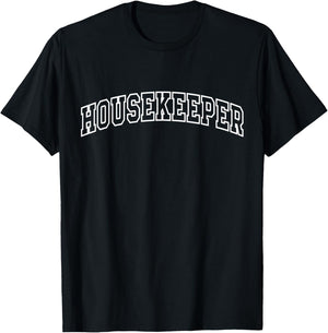 Housekeeper Funny Athletic Lettering Housekeeping Gift Women T-Shirt - T-Shirt | Black