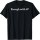 Enough with 67 Funny Six Seven Meme T-Shirt - T-Shirt | Black