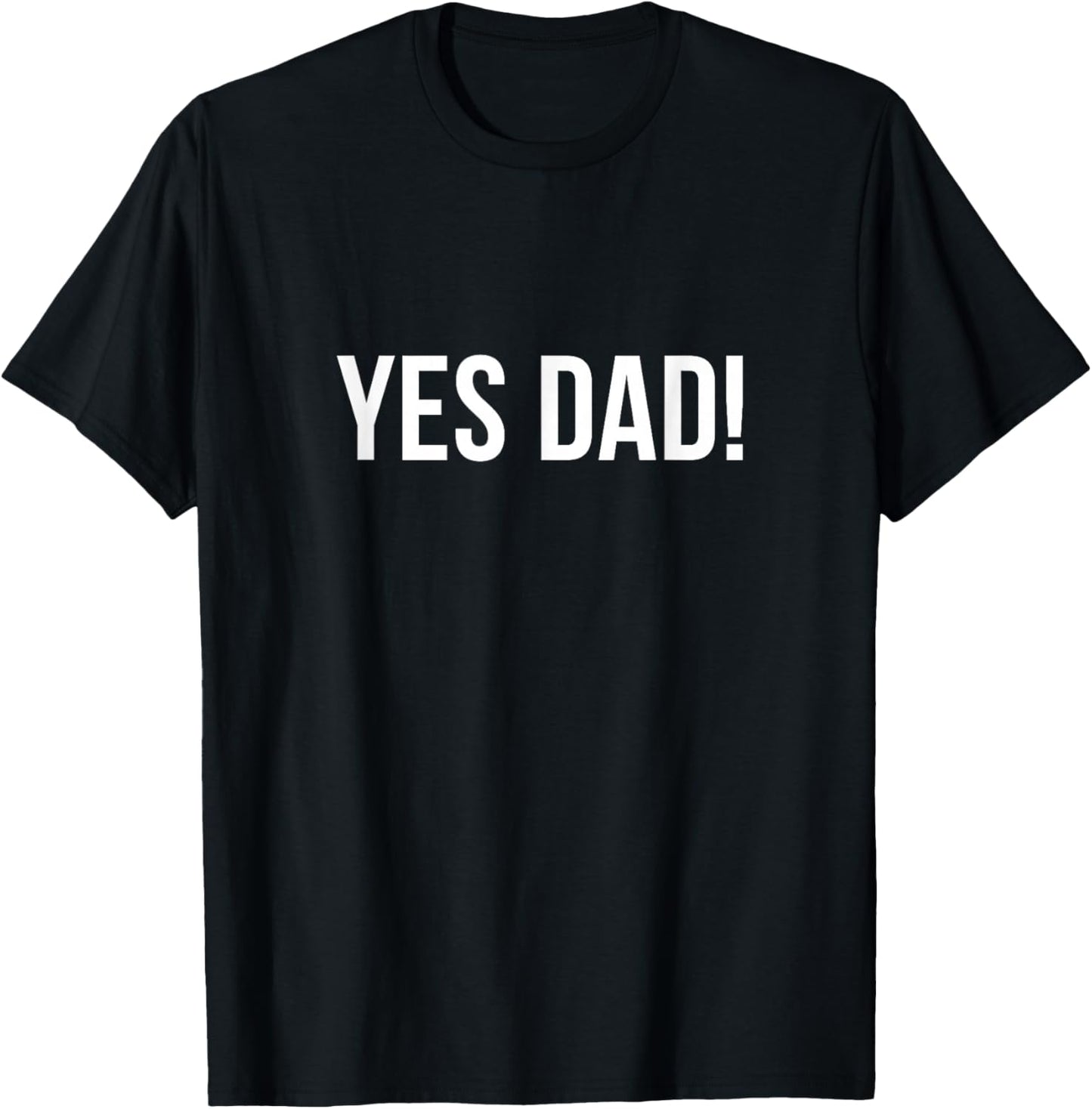 Yes Dad T-Shirt - T-Shirt | Black