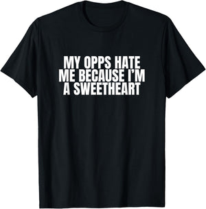 My Opps Hate Me Because I'm A Sweetheart Funny Gen Z Meme T-Shirt - T-Shirt | Black