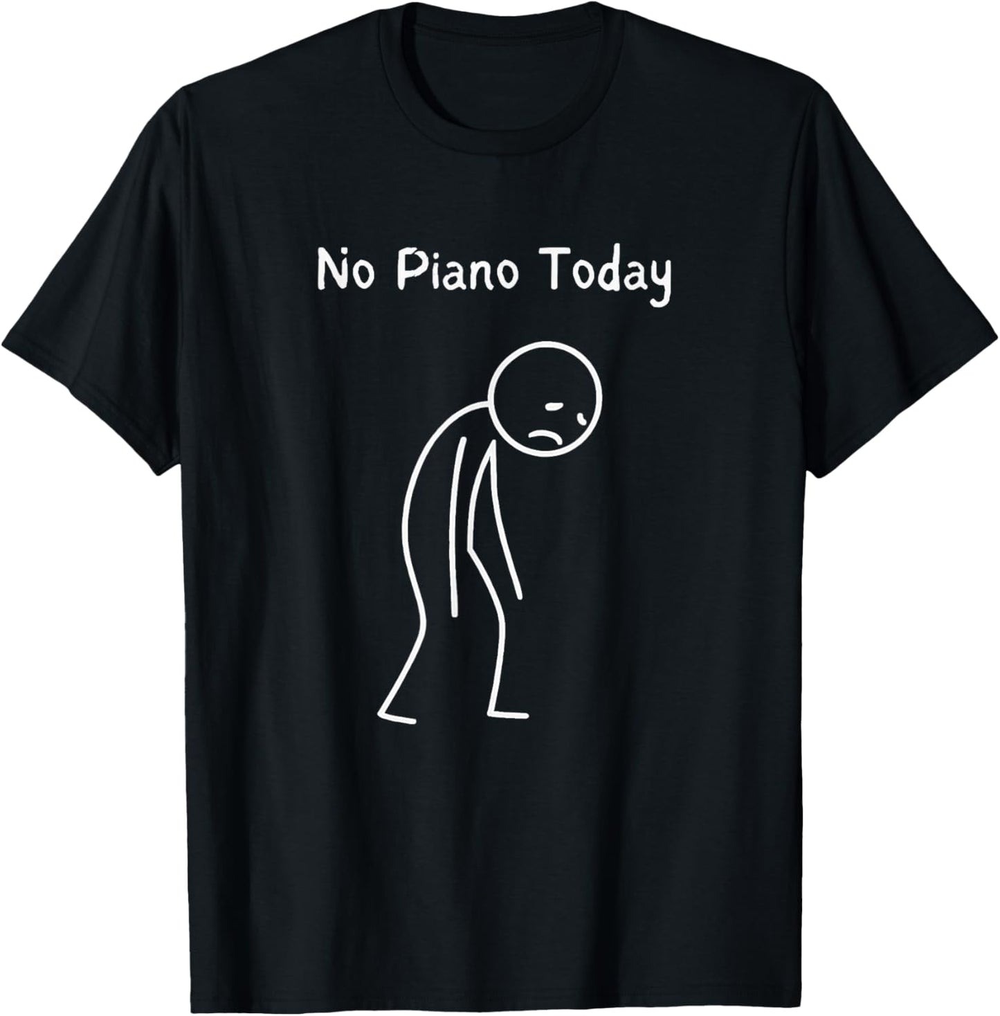 No Piano Today - Piano Lover Pianist Keyboard Player T-Shirt - T-Shirt | Black