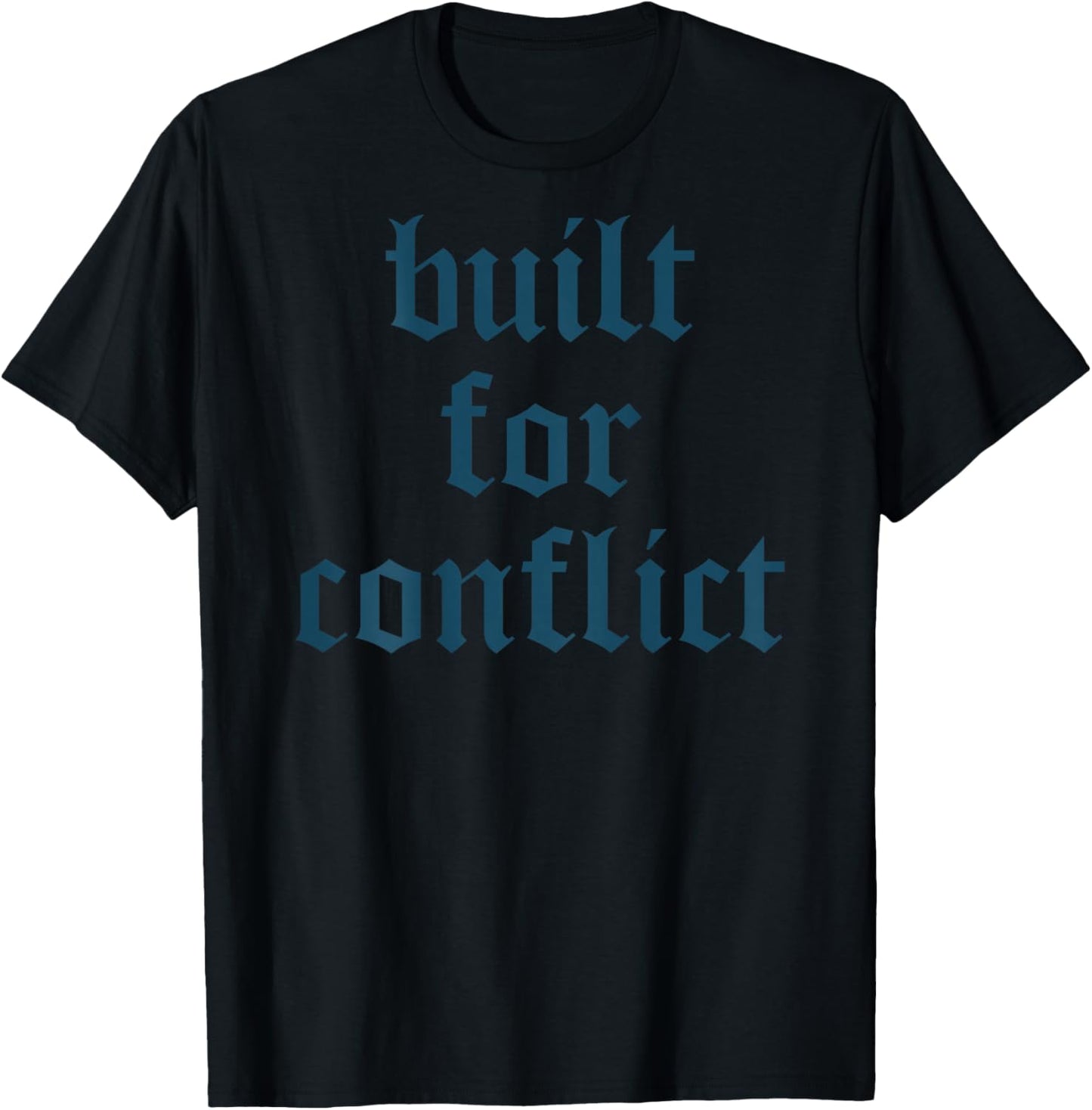 Bold Quote Built for Conflict Strong Motivational Humor T-Shirt - T-Shirt | Black