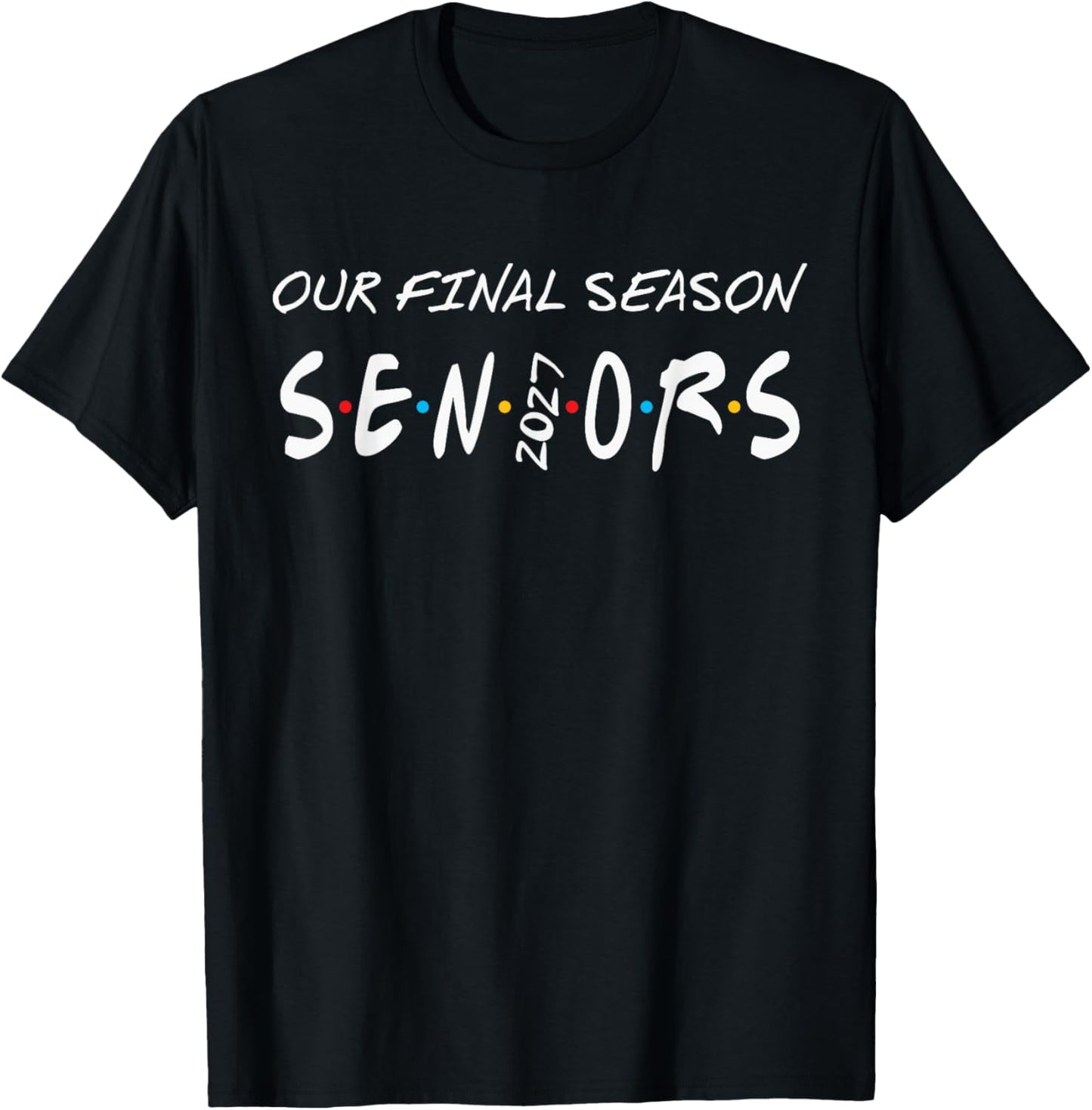 2027 Seniors Our Final Season Class of 27 Senior Grad Gift T-Shirt - T-Shirt | Black