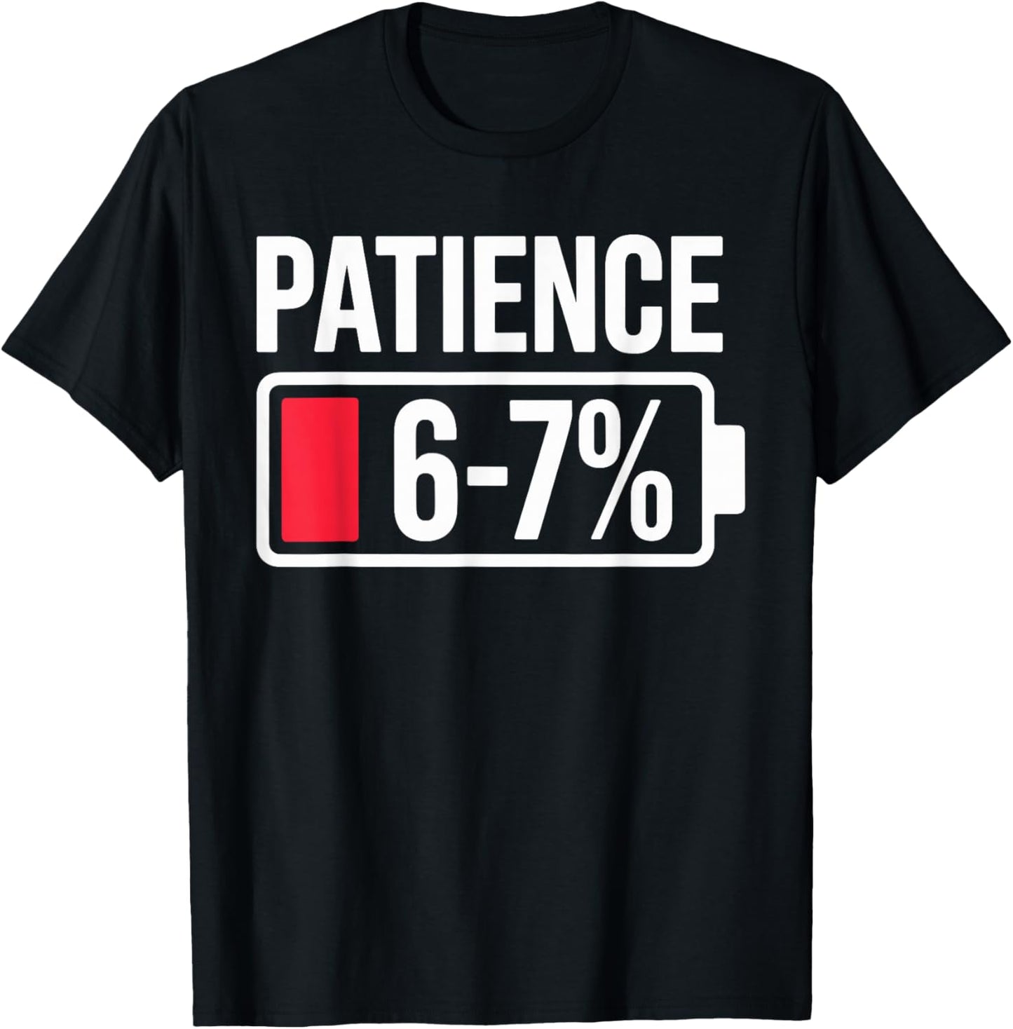Patience Low Energy 67 Meme Battery Gen Alpha Sarcastic T-Shirt - T-Shirt | Black