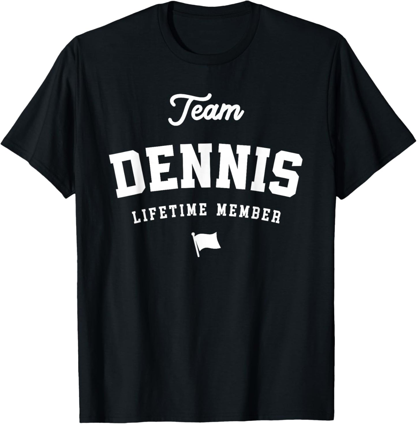 Team Dennis Lifetime Member Funny Name Dennis T-Shirt - T-Shirt | Black