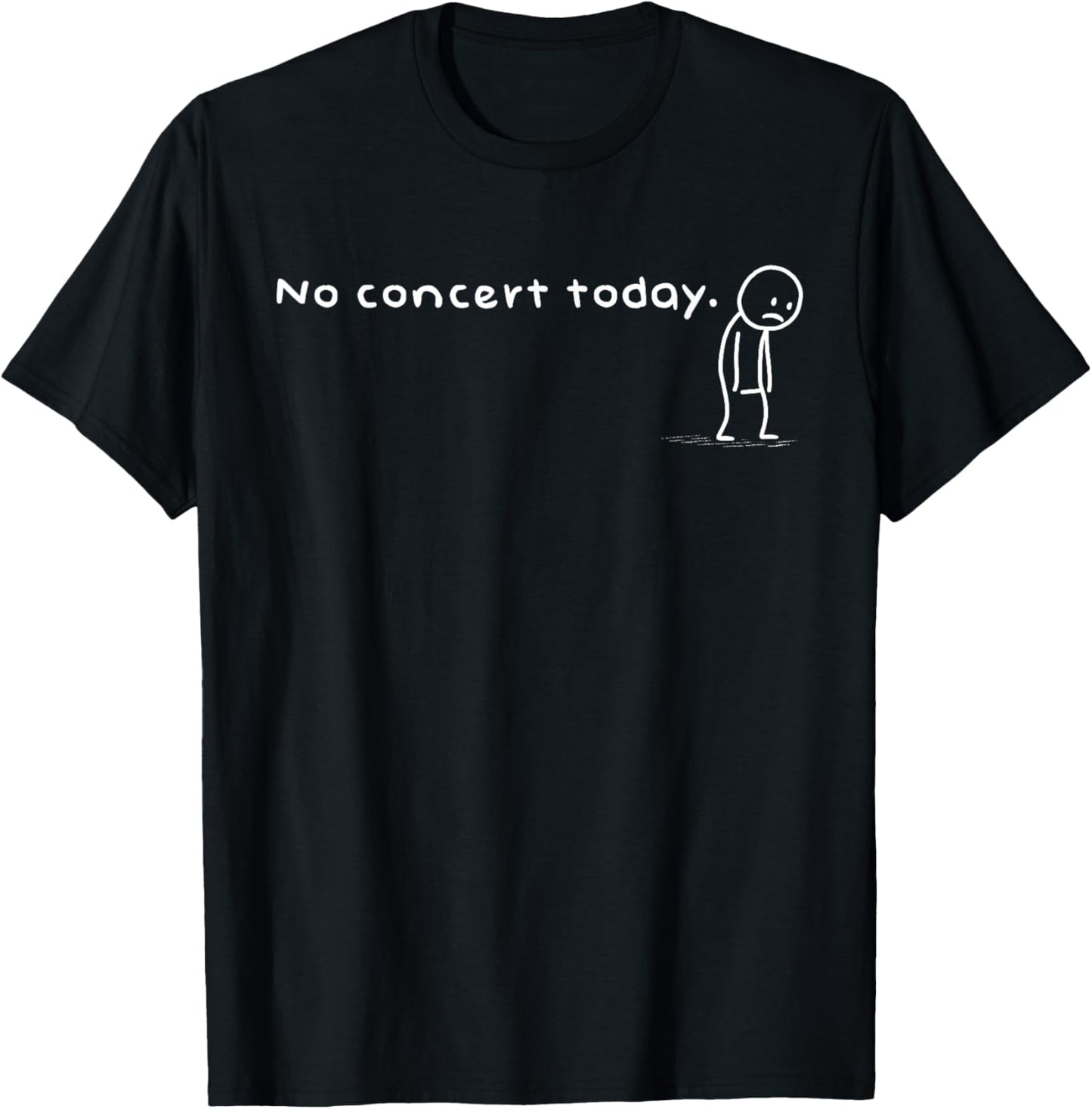 Funny No Concert Today Sad Stick Man Music Lovers T-Shirt - T-Shirt | Black