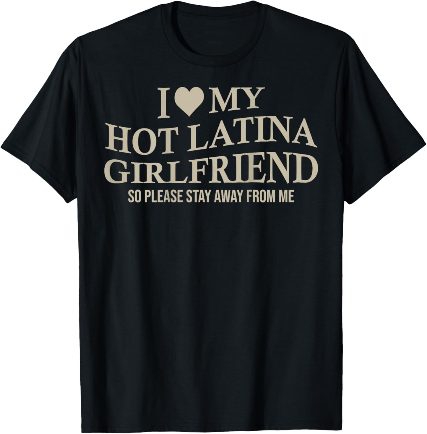 I Love My Hot Latina Girlfriend Funny Boyfriend On Back T-Shirt - T-Shirt | Black