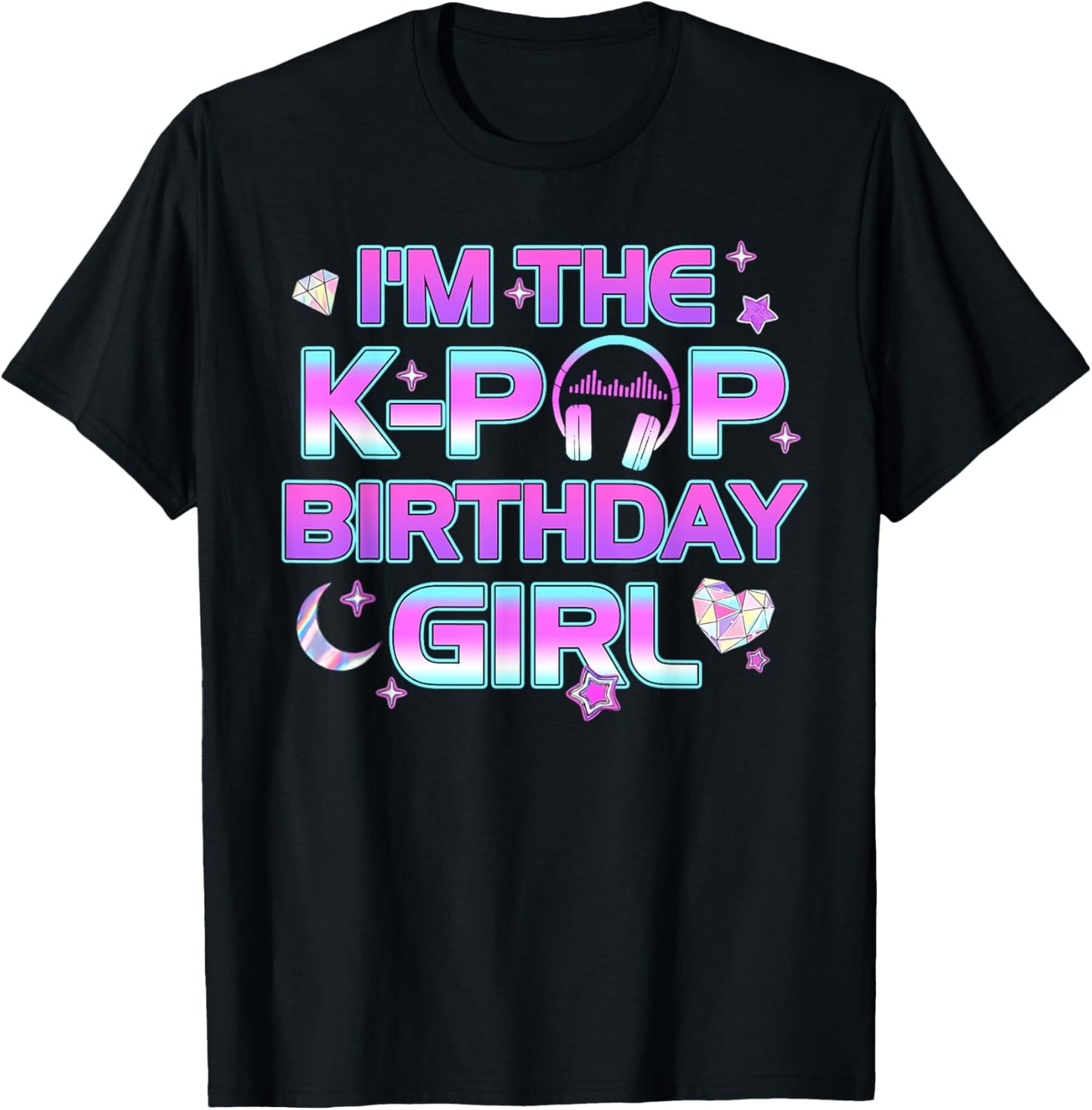 I'm The K Pop Birthday Girl Korean Pop Birthday Music Party T-Shirt - T-Shirt | Black