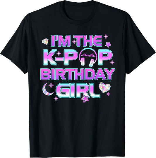 I'm The K Pop Birthday Girl Korean Pop Birthday Music Party T-Shirt - T-Shirt | Black